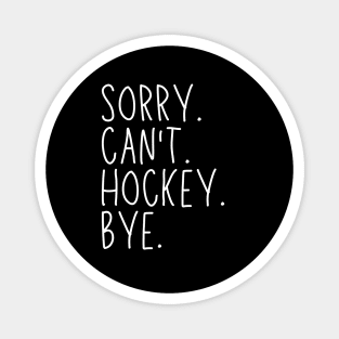 Hockey Mom, Sorry Can't Hockey Bye Hockey Life Sweater Hockey Player Gifts Busy Funny Ice Hockey Gift Hockey Magnet